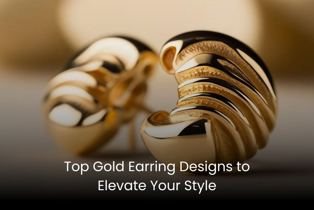 Top Gold Earring Designs to Elevate Your Style