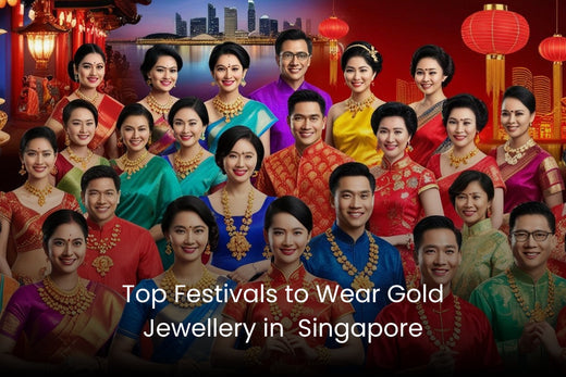 Top Festivals to Wear Gold Jewellery in Singapore