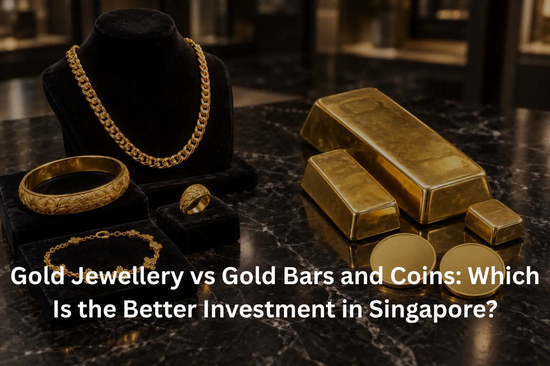 Gold Jewellery vs Gold Bars and Coins: Which Is the Better Investment in Singapore?
